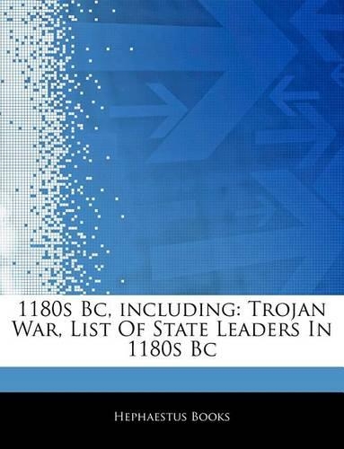 Articles on 1180s BC, Including: Trojan War, List of State Leaders in 1180s BC(English)