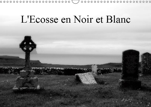 L'Ecosse en Noir et Blanc 2019: Un regard en Noir et Blanc sur l'Ecosse(Calvendo Places)