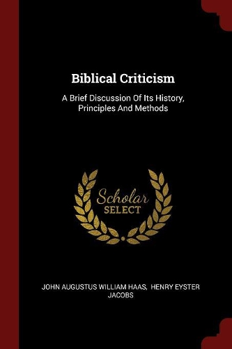 Biblical Criticism: A Brief Discussion of Its History, Principles and Methods