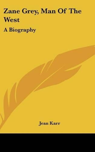 Zane Grey, Man Of The West: A Biography(English)