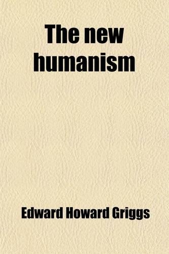 The New Humanism; Studies in Personal and Social Development: (English)