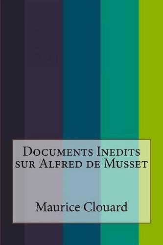 Documents Inedits Sur Alfred de Musset