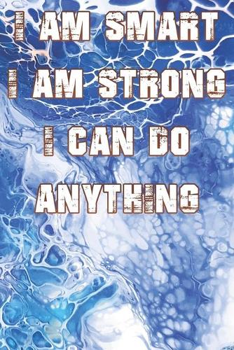 I Am Smart. Strong and I Can Do Anything