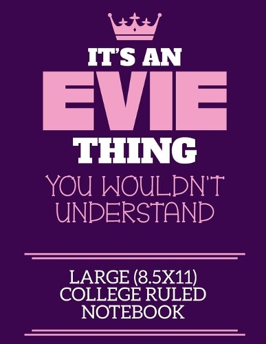 It's An Evie Thing You Wouldn't Understand Large (8.5x11) College Ruled Notebook
