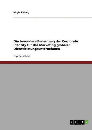 Die besondere Bedeutung der Corporate Identity für das Marketing globaler Dienstleistungsunternehmen