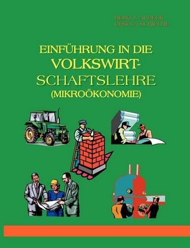 Einf Hrung in Die Volkswirtschaftslehre (Mikro Konomie)