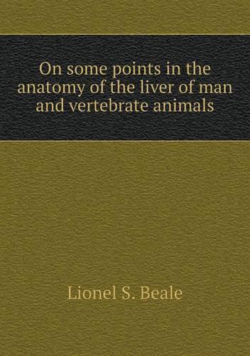 On some points in the anatomy of the liver of man and vertebrate animals