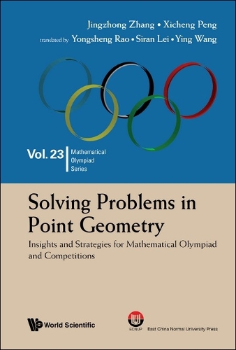 Solving Problems In Point Geometry: Insights And Strategies For Mathematical Olympiad And Competitions: (23 Mathematical Olympiad Series)