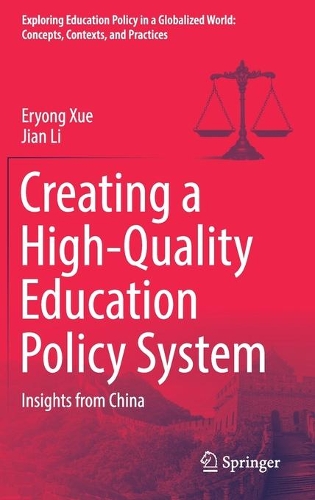 Creating a High-Quality Education Policy System: Insights from China(Exploring Education Policy in a Globalized World: Concepts, Contexts, and Practices)