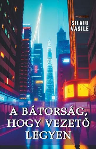 A bátorság, hogy vezet&#337; legyen