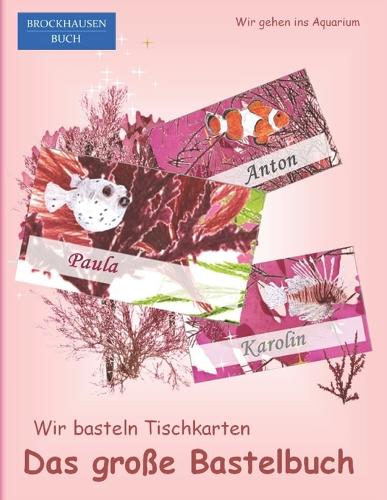 Das große Bastelbuch - Wir basteln Tischkarten