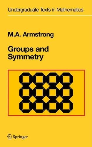 Groups and Symmetry: (Undergraduate Texts in Mathematics)