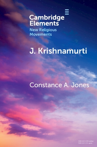 J. Krishnamurti: Self-Inquiry, Awakening, and Transformation(Elements in New Religious Movements)