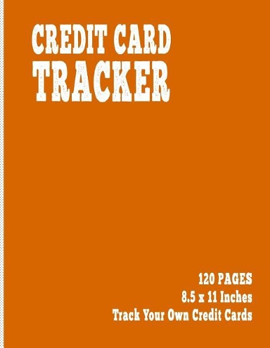 Credit Card Tracker: 120 Sheets, Large, 8.5 x 11, Track Your Own Credit Cards