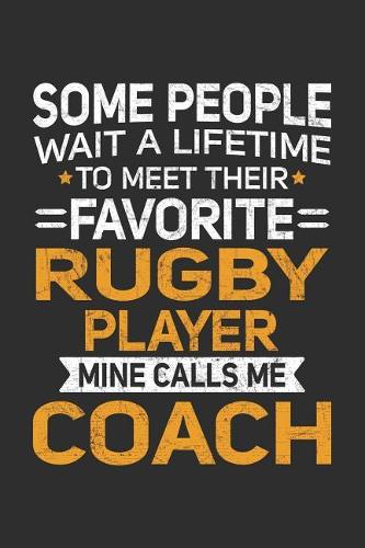 Some People Wait A Lifetime To Meet Their Favorite Rugby Player Mine Calls Me Coach