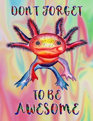 Don't forget to be awesome