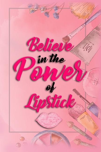 Believe in the Power of Lipstick