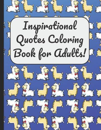 Inspirational Quotes Coloring Book for Adults!: A Large Booklet and Journal for Adults Kids and Teens with 60 Inspiring and Motivational Quotes Designed Within Mandala Coloring Pages
