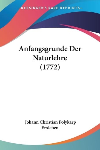 Anfangsgrunde Der Naturlehre (1772): (English)