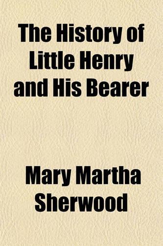The History of Little Henry and His Bearer