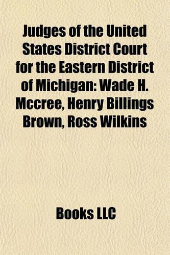 Judges of the United States District Court for the Eastern District of Michigan: Wade H. McCree, Henry Billings Brown, Ross Wilkins(English)