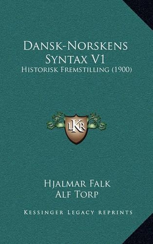 Dansk-Norskens Syntax V1: Historisk Fremstilling (1900)(Danish)