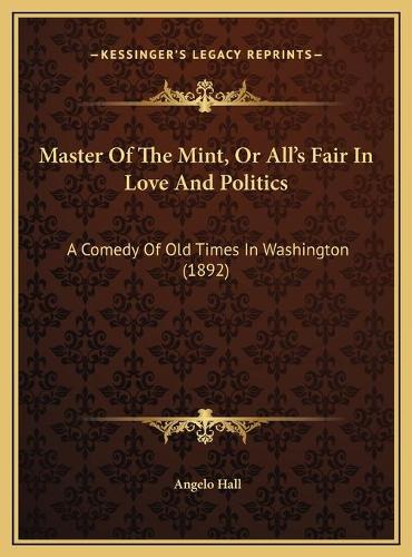 Master Of The Mint, Or All's Fair In Love And Politics