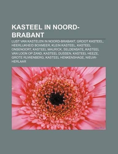 Kasteel in Noord-Brabant: Lijst Van Kastelen in Noord-Brabant, Groot Kasteel, Heerlijkheid Boxmeer, Klein Kasteel, Kasteel Onsenoort(Dutch)
