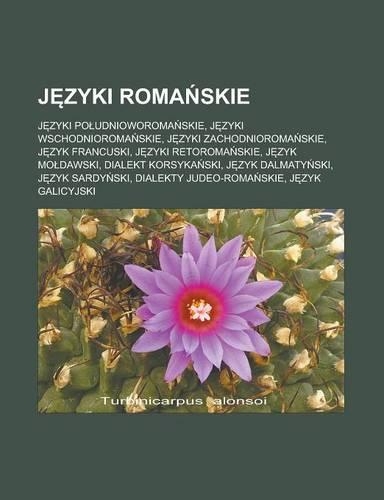 J Zyki Roma Skie: J Zyki Po Udnioworoma Skie, J Zyki Wschodnioroma Skie, J Zyki Zachodnioroma Skie, J Zyk Francuski, J Zyki Retoroma Skie, J Zyk Mo Dawski, Dialekt Ko(Polish)