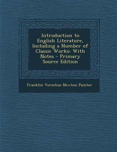 Introduction to English Literature, Including a Number of Classic Works: With Notes - Primary Source Edition(English)
