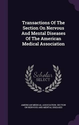 Transactions of the Section on Nervous and Mental Diseases of the American Medical Association