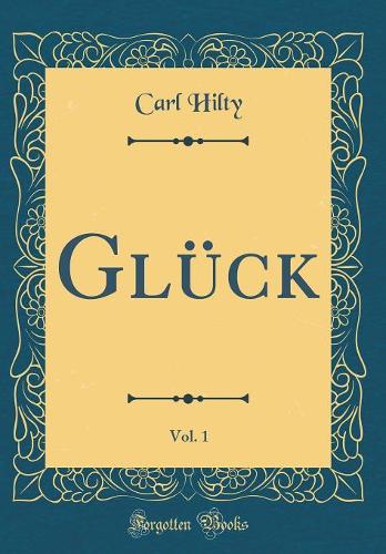 Glück, Vol. 1 (Classic Reprint)