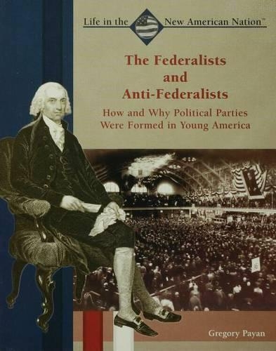 The Federalists and Anti-Federalists