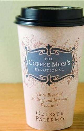 The Coffee Mom's Devotional