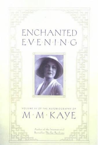 Enchanted Evening: Volume III of the Autobiography of M. M. Kaye