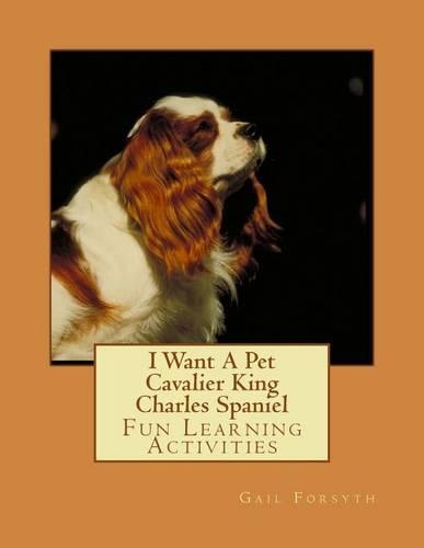 I Want A Pet Cavalier King Charles Spaniel: Fun Learning Activities(English)