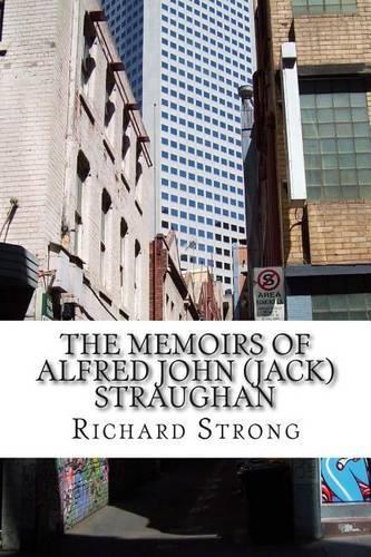 The Memoirs of Alfred John (Jack) Straughan