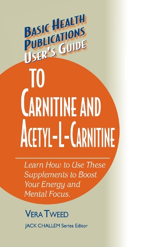 User'S Guide to Carnitine and Acetyll-Carnitine: (Basic Health Publications User's Guide)