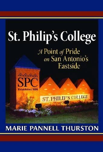 St. Philip's College: A Point of Pride on San Antonio's Eastside(Peoples and Cultures of Texas, Sponsored by Texas A&M University-San Antonio)