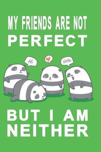 Notizbuch My friends are not perfect but i am neither grün