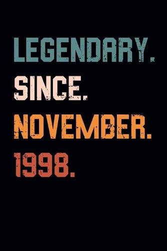 Blank Lined Journal, Notebook, Diary, Planner - Legendary Since November 1998 - 21st Birthday Gift For 21 Years Old Men and Women born in November