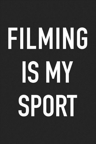 Filming Is My Sport