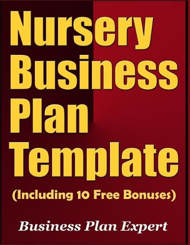 Nursery Business Plan Template (Including 10 Free Bonuses)