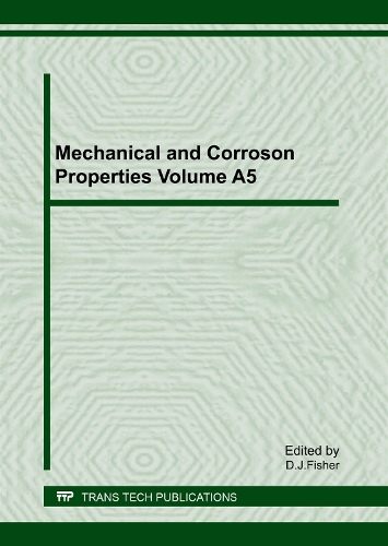 Mechanical and Corroson Properties Volume A5: (Volume 5 Key Engineering Materials)