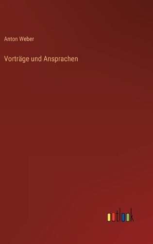 Vorträge und Ansprachen