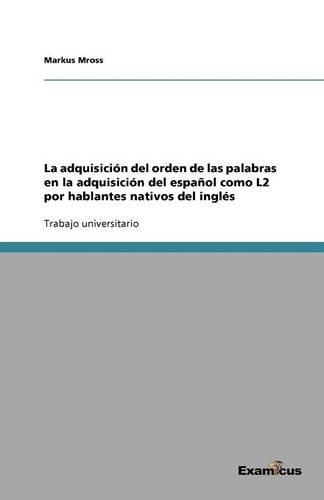 La adquisición del orden de las palabras en la adquisición del español como L2 por hablantes nativos del inglés