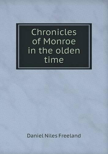 Chronicles of Monroe in the olden time