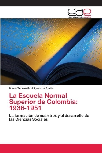La Escuela Normal Superior de Colombia: 1936-1951