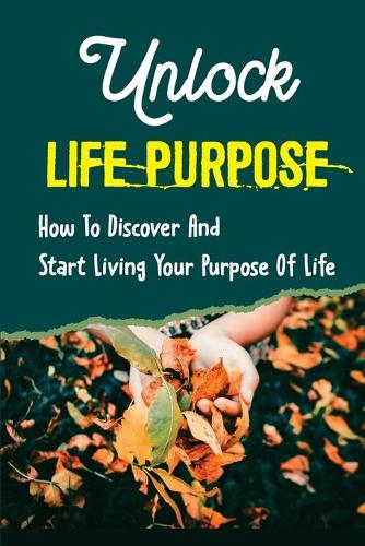 Unlock Life Purpose