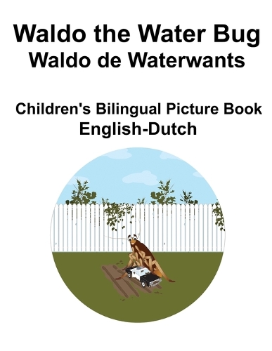 English-Dutch Waldo the Water Bug / Waldo de Waterwants Children's Bilingual Picture Book
